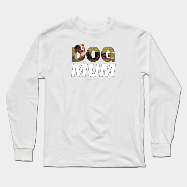 Dog Mum - Australian Shepherd Collie oil painting word art Long Sleeve T-Shirt by DawnDesignsWordArt